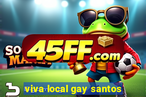 viva local gay santos